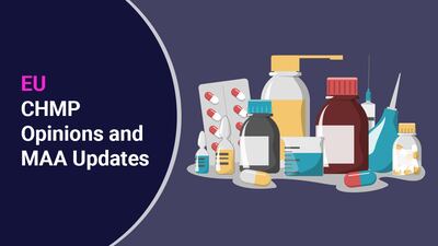 EU CHMP Opinions And MAA Updates