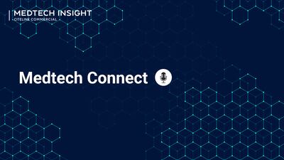 Medtech Connect Episode 7: Decentralized Clinical Trials